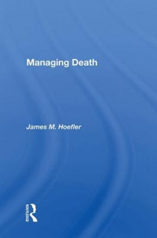 Carte Managing Death James M. Hoefler
