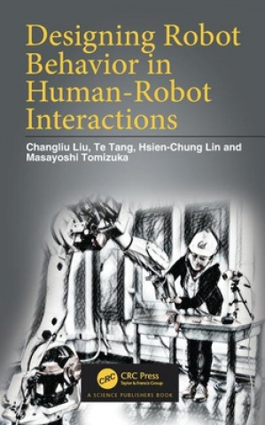 Kniha Designing Robot Behavior in Human-Robot Interactions Liu