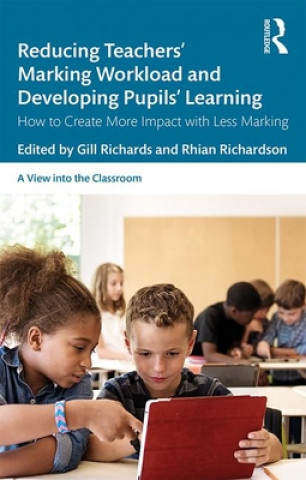Kniha Reducing Teachers' Marking Workload and Developing Pupils' Learning Gill Richards