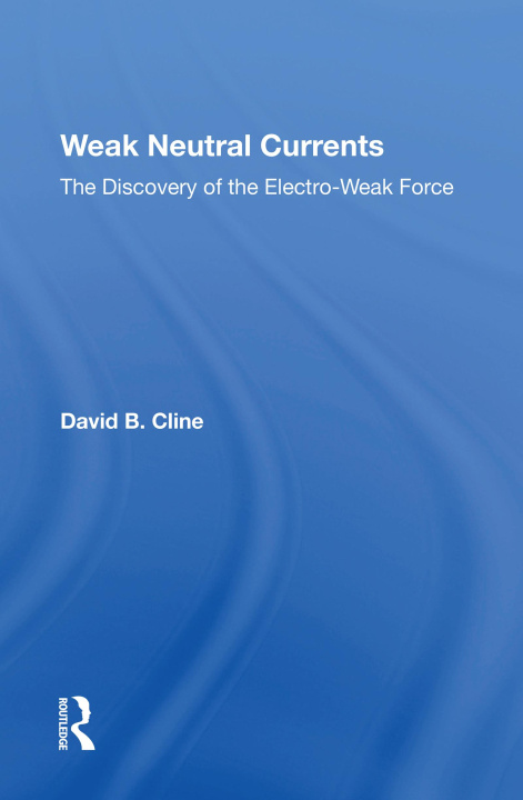 Knjiga Weak Neutral Currents David Cline