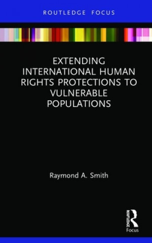 Książka Extending International Human Rights Protections to Vulnerable Populations Smith