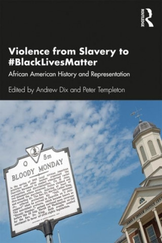 Knjiga Violence from Slavery to #BlackLivesMatter Andrew Dix