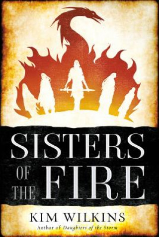 Könyv Sisters of the Fire Kim Wilkins