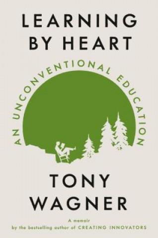 Könyv Learning By Heart Tony Wagner