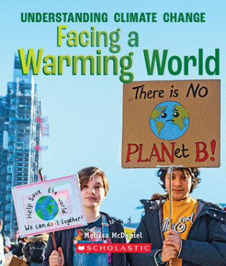 Könyv Facing a Warming World (A True Book: Understanding Climate Change) Melissa McDaniel