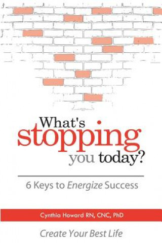 Książka What's Stopping You Today?: 6 Keys to Energize Your Success Cnc Phd Howard Rn