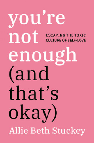 Könyv You're Not Enough (and That's Okay) Allie Beth Stuckey