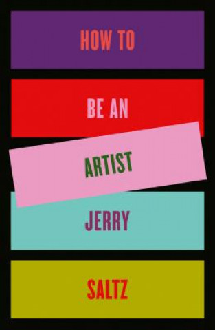 Kniha How to Be an Artist Jerry Saltz