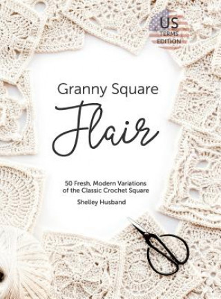 Könyv Granny Square Flair US Terms Edition Shelley Husband