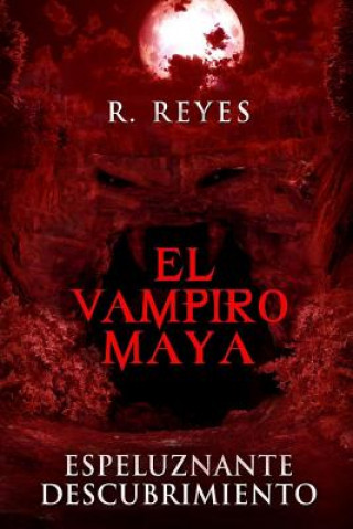 Kniha El Vampiro Maya: Espeluznante Descubrimiento R. Reyes