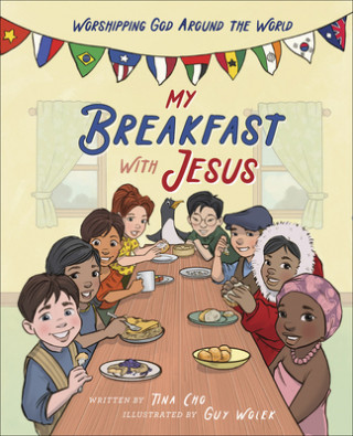 Kniha My Breakfast with Jesus: Worshipping God Around the World Tina Cho
