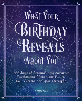 Kniha What Your Birthday Reveals About You Phyllis Vega