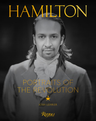 Kniha Hamilton: Portraits of the Revolution Josh Lehrer