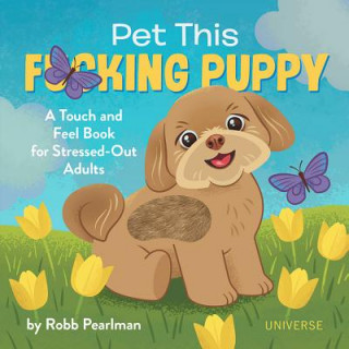 Книга Pet This F*cking Puppy Robb Pearlman