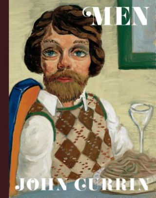 Carte John Currin: Men Alison M. Gingeras