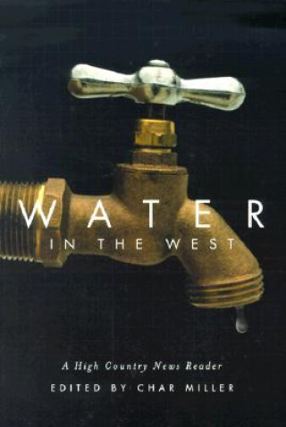 Carte Water in the West: A High Country News Reader Char Miller