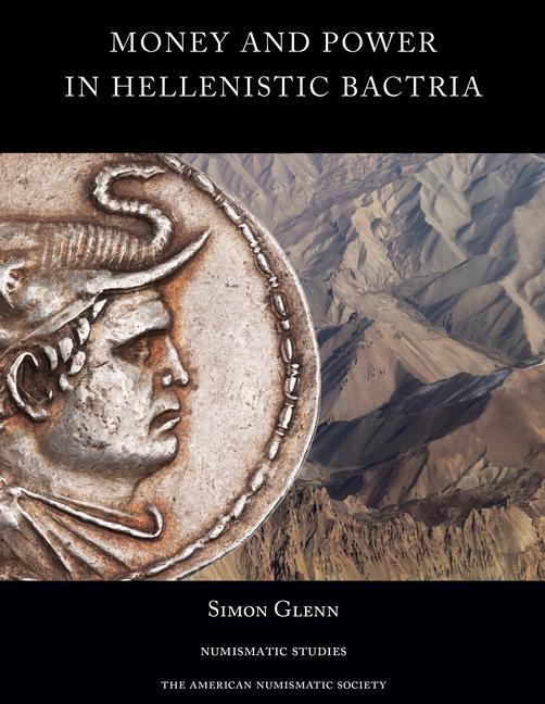 Книга Money and Power in Hellenistic Bactria Simon Glenn
