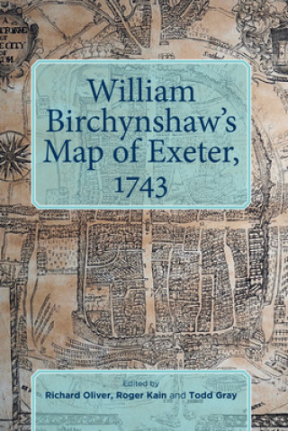 Book William Birchynshaw's Map of Exeter, 1743 Richard Oliver