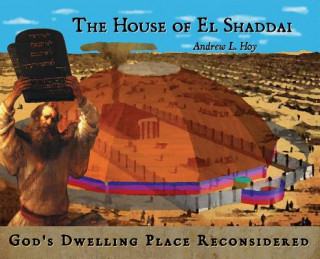 Книга The House of El Shaddai: God's Dwelling Place Reconsidered Andrew L Hoy