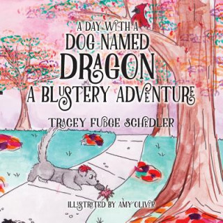 Kniha A Day With A Dog Named Dragon A Blustery Adventure Tracey Schedler