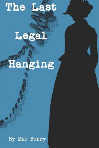Könyv The Last Legal Hanging Mae Berry