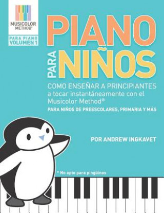 Kniha Piano Para Ni?os: Como ense?ar a principiantes a tocar instantáneamente con el Musicolor Method(R) La forma # 1 del mundo para ense?ar y Andrew Ingkavet