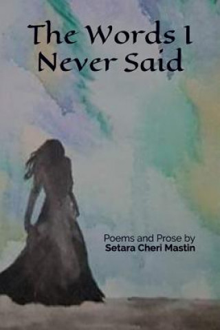 Könyv The Words I Never Said Setara Cheri Mastin