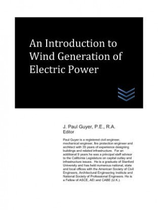 Knjiga An Introduction to Wind Generation of Electric Power J Paul Guyer