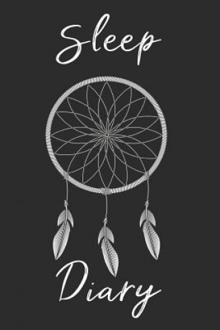 Knjiga Dream Catcher Sleep Diary: Track sleep times, thoughts, dreams and insomnia. Printing Sleep Utopia
