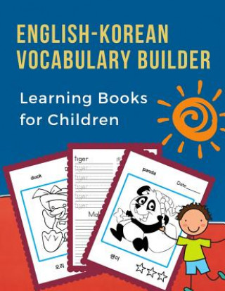 Könyv English-Korean Vocabulary Builder Learning Books for Children: 100 First learning bilingual frequency animals word card games. Full visual dictionary Professional Language Prep