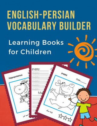 Kniha English-Persian Vocabulary Builder Learning Books for Children: 100 First learning bilingual frequency animals word card games. Full visual dictionary Professional Language Prep