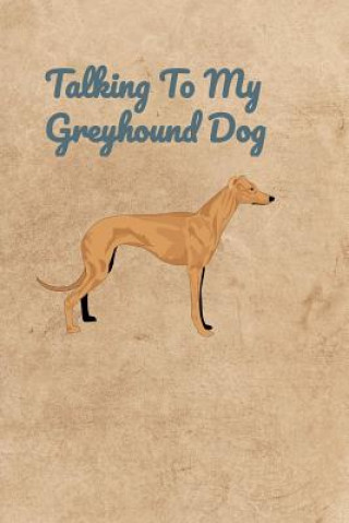 Книга Talking To My Greyhound Dog Peter Charles Bennett