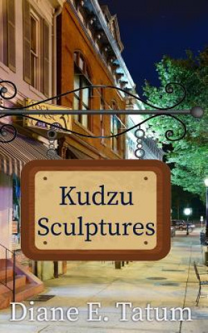Könyv Kudzu Sculptures Diane E Tatum