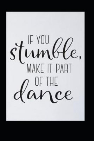 Carte If you Stumble, Make it part of the Dance Kent73 Press