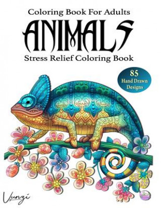 Carte Animals Coloring Book For Adults: 85 Beautiful Animals Designs for Stress Relief and Relaxation (Adult Coloring Books / Vol.2) Vunzi Press