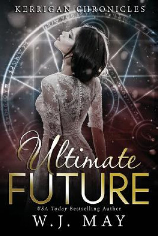 Kniha Ultimate Future: Academy Paranormal Fantasy Series W J May