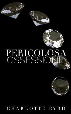 Knjiga Pericolosa ossessione Charlotte Byrd