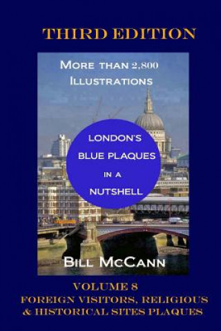 Buch London's Blue Plaques in a Nutshell Volume 8: Foreign Visitors, Religious and Historical Sites Plaques Bill McCann