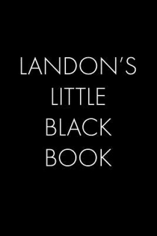 Kniha Landon's Little Black Book: The Perfect Dating Companion for a Handsome Man Named Landon. A secret place for names, phone numbers, and addresses. Wingman Publishing