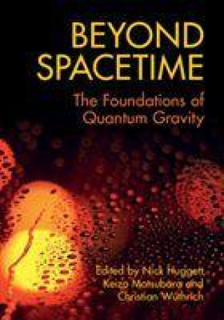 Könyv Beyond Spacetime Nick Huggett