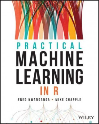 Kniha Practical Machine Learning in R Fred Nwanganga