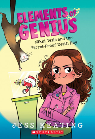Книга Nikki Tesla and the Ferret-Proof Death Ray (Elements of Genius #1) Jess Keating