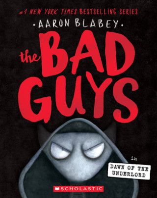Könyv The Bad Guys in Dawn of the Underlord (the Bad Guys #11): Volume 11 Aaron Blabey