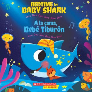 Carte Bedtime for Baby Shark / A la cama, Bebe Tiburon (Bilingual) John John Bajet