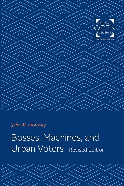 Knjiga Bosses, Machines, and Urban Voters John M. Allswang