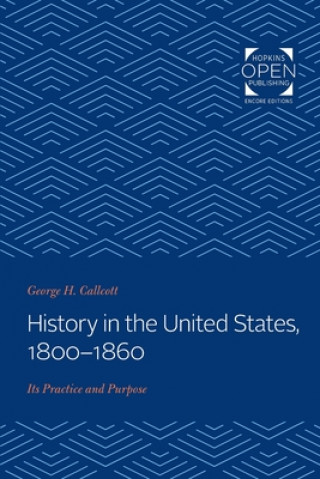 Kniha History in the United States, 1800-1860 George H. Callcott