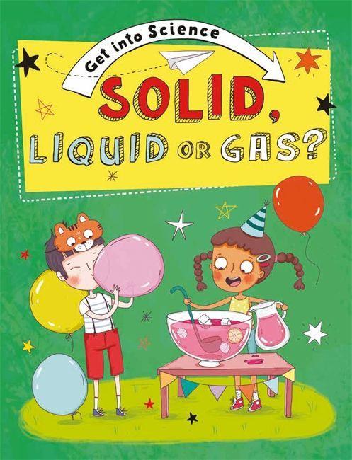 Knjiga Get Into Science: Solid, Liquid or Gas? LACEY  JANE