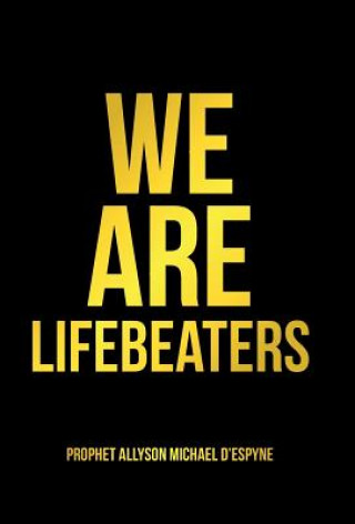 Kniha We Are Lifebeaters Prophet Allyson Michael D'Espyne