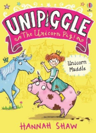 Book Unipiggle: Unicorn Muddle HANNAH SHAW