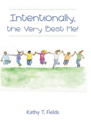 Carte Intentionally, the Very Best Me! Kathy T. Fields